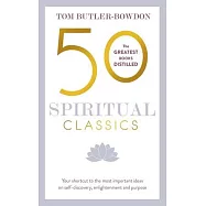 50 Spiritual Classics: Your shortcut to the most important ideas on self-discovery, enlightenment, and purpose