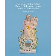 Victorian Staffordshire Pottery Religious Figures: Stories on the Mantelpiece