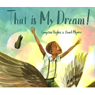 That Is My Dream!: A Picture Book of Langston Hughes’s "dream Variation"
