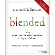 Blended: Using Disruptive Innovation to Improve Schools