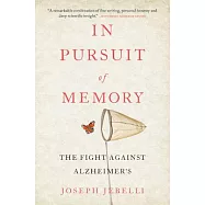 In Pursuit of Memory: The Fight Against Alzheimer&rsquo;s