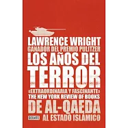 Los anos del terror / The Terror Years: De Al-Qaeda al estado Islamico / From Al-qaeda to the Islamic State