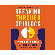 Breaking Through Gridlock: The Power of Conversation in a Polarized World
