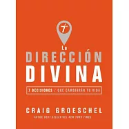 La dirección divina / Divine Direction: 7 Decisiones Que Cambiarán Su Vida / 7 Decisions That Will Change Your Life