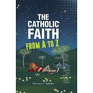 The Catholic Faith from A to Z