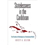 Statelessness in the Caribbean: The Paradox of Belonging in a Postnational World