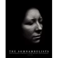 The Somnambulists: Photographic Portraits from Before Photography