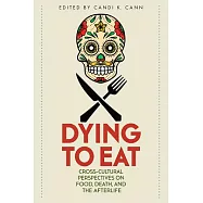 Dying to Eat: Cross-Cultural Perspectives on Food, Death, and the Afterlife