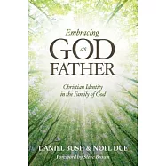 Embracing God As Father: Christian Identity in the Family of God