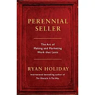 Perennial Seller: The Art of Making and Marketing Work that Lasts