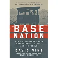 Base Nation: How U.S. Military Bases Abroad Harm America and the World