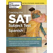 The Princeton Review Cracking the SAT Subject Test in Spanish: Everything You Need to Help Score a Perfect 800