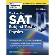 The Princeton Review Cracking the SAT Subject Test in Physics: Everything You Need to Help Score a Perfect 800