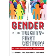 Gender in the Twenty-First Century: The Stalled Revolution and the Road to Equality
