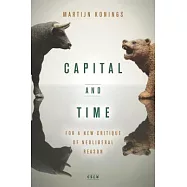 Capital and Time: For a New Critique of Neoliberal Reason