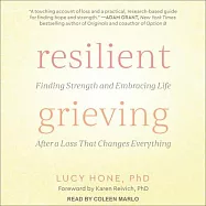 Resilient Grieving: Finding Strength and Embracing Life After a Loss That Changes Everything