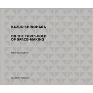 Kazuo Shinohara: On the Threshold of Space-Making