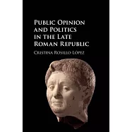 Public Opinion and Politics in the Late Roman Republic