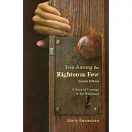 Two Among the Righteous Few: A Story of Courage in the Holocaust