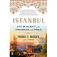Istanbul: City of Majesty at the Crossroads of the World