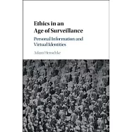 Ethics in an Age of Surveillance: Personal Information and Virtual Identities