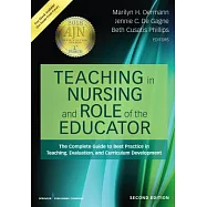 Teaching in Nursing and Role of the Educator: The Complete Guide to Best Practice in Teaching, Evaluation, and Curriculum Develo