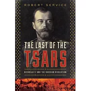 The Last of the Tsars: Nicholas II and the Russia Revolution