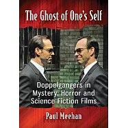 The Ghost of One&rsquo;s Self: Doppelgangers in Mystery, Horror and Science Fiction Films