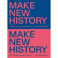Chicago Architecture Biennial 2017: Make New History