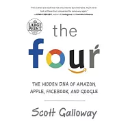 The Four: The Hidden DNA of Amazon, Apple, Facebook, and Google