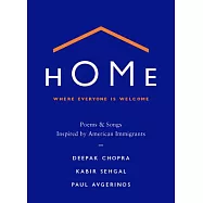 Home: Where Everyone Is Welcome: Poems & Songs Inspired by American Immigrants