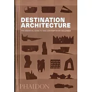 Destination Architecture: The Essential Guide to 1000 Contemporary Buildings