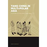 Tang China in Multi-Polar Asia: A History of Diplomacy and War