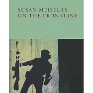 Susan Meiselas: On the Frontline