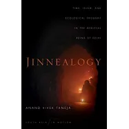 Jinnealogy: Time, Islam, and Ecological Thought in the Medieval Ruins of Delhi