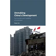 Unmaking China’s Development: The Function, Form and Credibility of Institutions