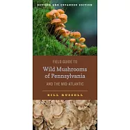 Field Guide to Wild Mushrooms of Pennsylvania and the Mid-Atlantic