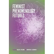 Feminist Phenomenology Futures