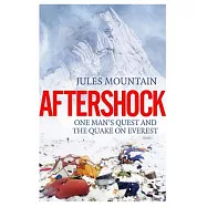 Aftershock: The Quake on Everest and One Man&rsquo;s Quest