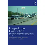 Large-Scale Evacuation: The Analysis, Modeling, and Management of Emergency Relocation from Hazardous Areas