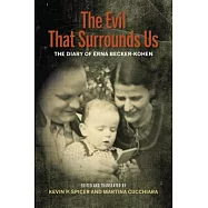 The Evil That Surrounds Us: The WWII Memoir of Erna Becker-Kohen