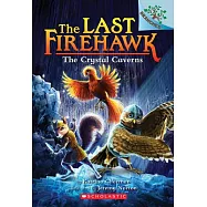 The Crystal Caverns: A Branches Book (The Last Firehawk #2)