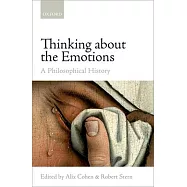 Thinking about the Emotions: A Philosophical History