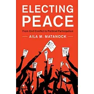 Electing Peace: From Civil Conflict to Political Participation