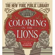 Coloring in the Lions: A Coloring Book - Vintage Art from the Archives of the New York Public Library