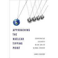 Approaching the Nuclear Tipping Point: Cooperative Security in an Era of Global Change