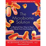 The Microbiome Solution: A Radical New Way to Heal Your Body from the Inside Out