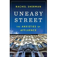 Uneasy Street: The Anxieties of Affluence