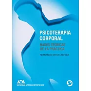 Psicoterapia corporal/ Body therapy: Bases Teóricas De La Práctica/ Theoretical Bases of Practice