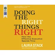 Doing the Right Things Right: How the Effective Executive Spends Time